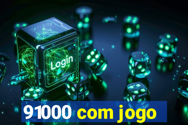 91000 com jogo